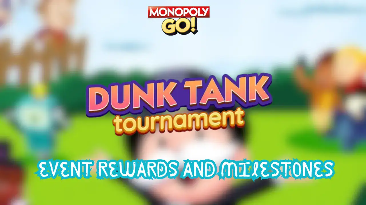 Monopoly Go: Dunk Tank Tournament Rewards And Milestones (16 July)