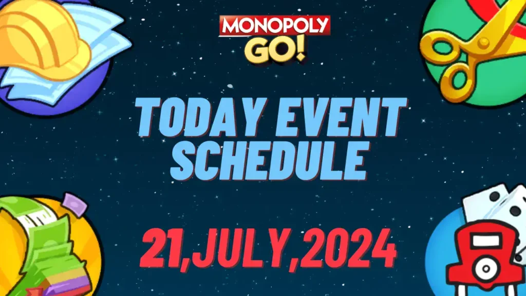 monopoly go events today schedule 21 july 2024