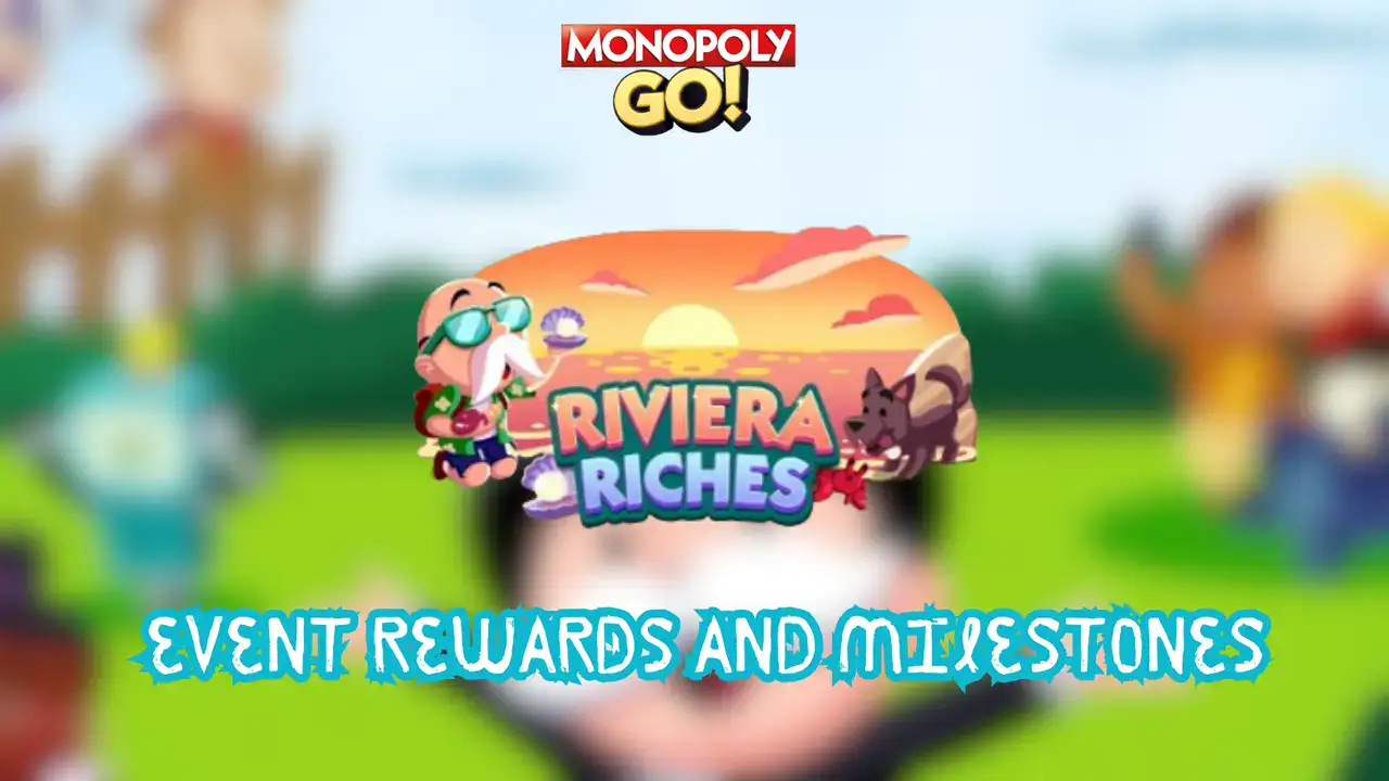 monopoly go riviera riches rewards and milestones