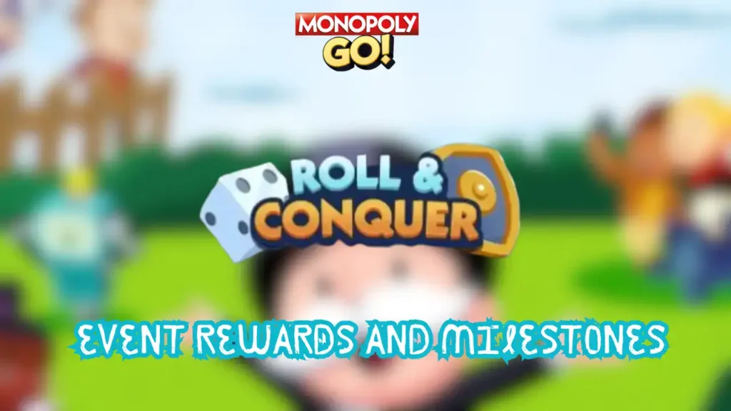 monopoly go roll and conquer rewards and milestones