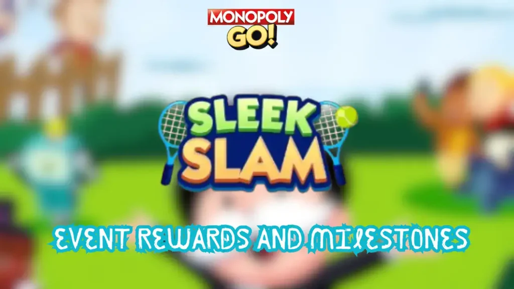 monopoly go sleek slam rewards and milestones