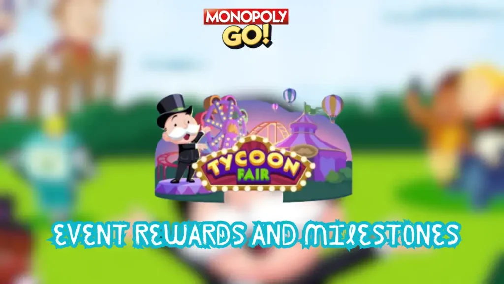 monopoly go tycoon fair rewards and milestones