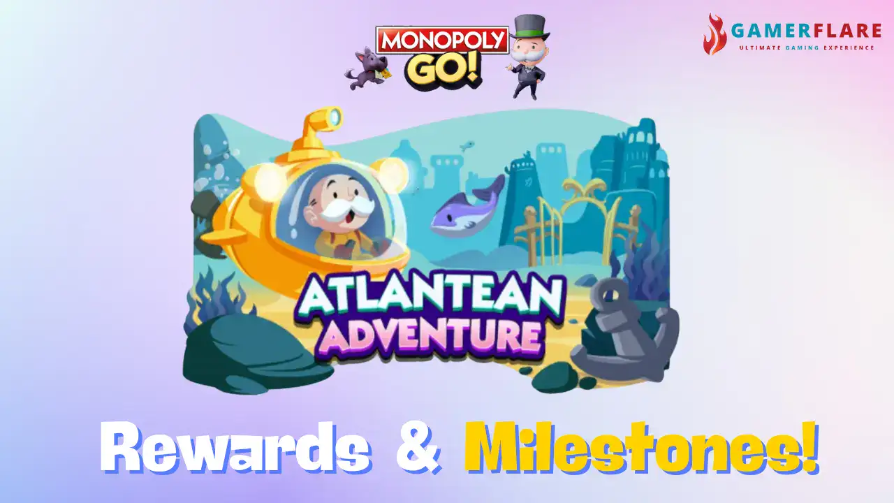 atlantean adventure monopoly go rewards and milestones